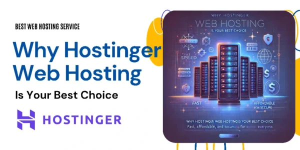 Read more about the article Why Hostinger Web Hosting is Your Best Choice